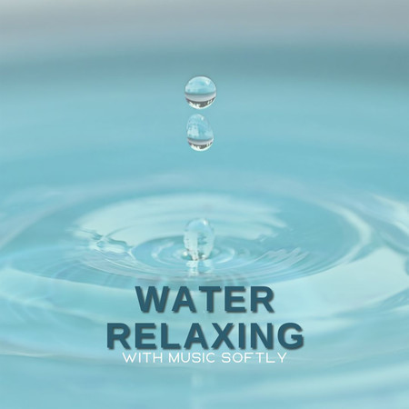Water Relaxing With Music Softly
