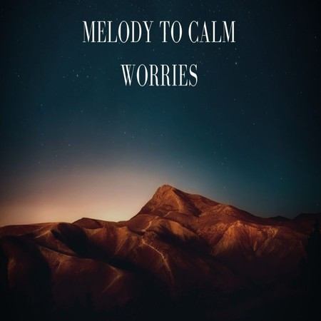 Melody To Calm Worries