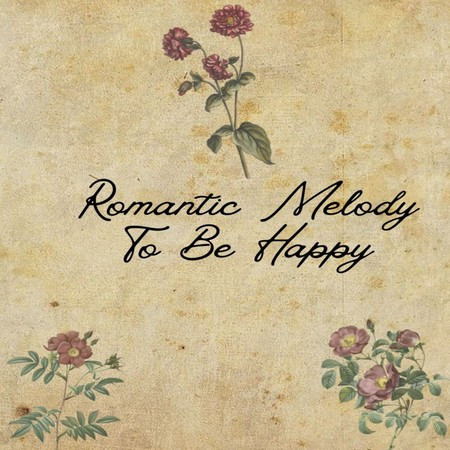 Romantic Melody To Be Happy