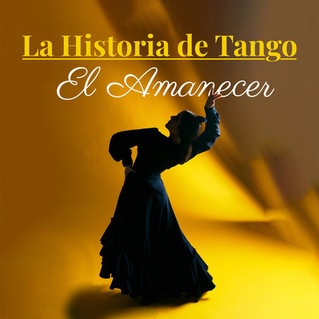 La Historia de Tango: El Amanecer