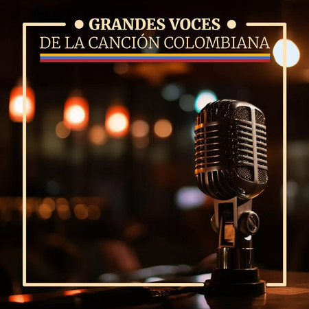 Grandes Voces de la Canción Colombiana