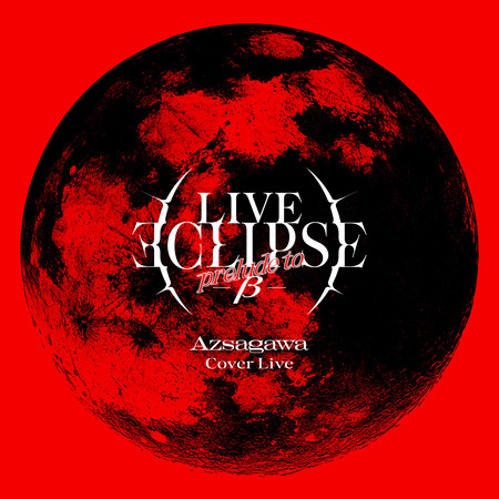 Cover Live Album｢LIVE ECLIPSE -prelude to β-｣