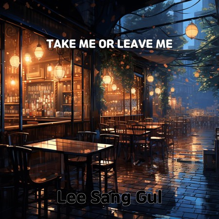 TAKE ME OR LEAVE ME