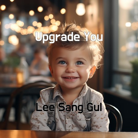 Upgrade You專輯 - Lee Sang Gul - LINE MUSIC