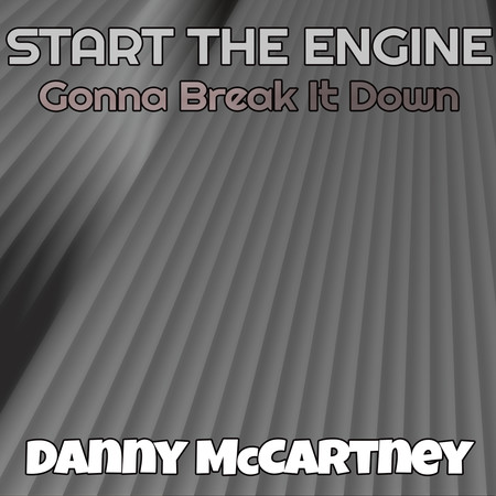 Start The Engine (Gonna Break It Down)