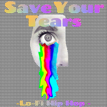 Save Your Tears-Lo-Fi Hip Hop -