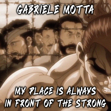 My Place Is Always in Front of the Strong (From "Baki")