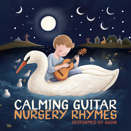 Rock-a-bye Baby - Swan - Calming Guitar Nursery Rhymes專輯- LINE MUSIC