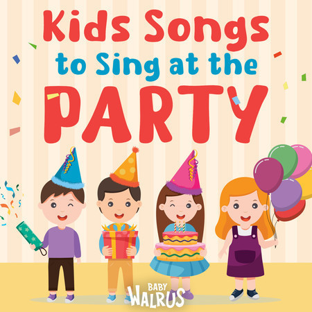 Kids Songs to Sing at the Party