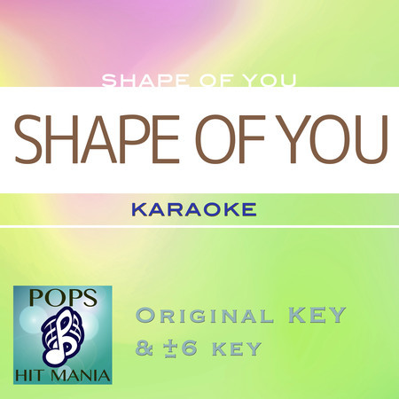 SHAPE OF YOU（カラオケ ポップス ヒット マニア）