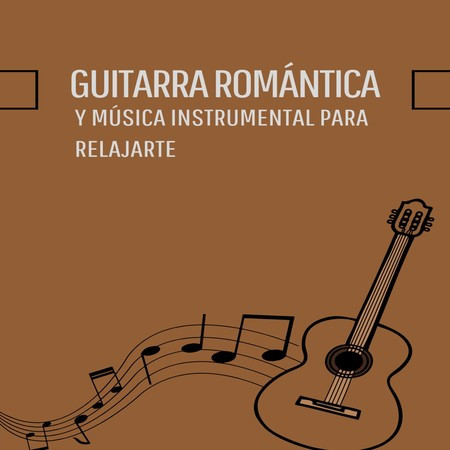 Guitarra Romántica Y Música Instrumental Para Relajarte