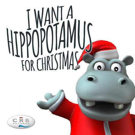 I Want a Hippopotamus for Christmas