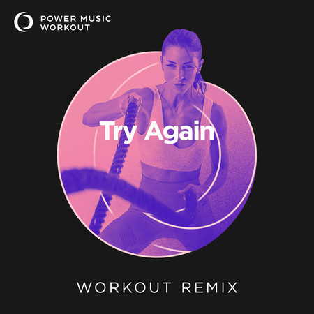 Try Again (Workout Remix 128 BPM)