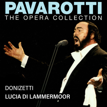 Pavarotti – The Opera Collection 3: Donizetti: Lucia di Lammermoor (Live in Turin, 1967)