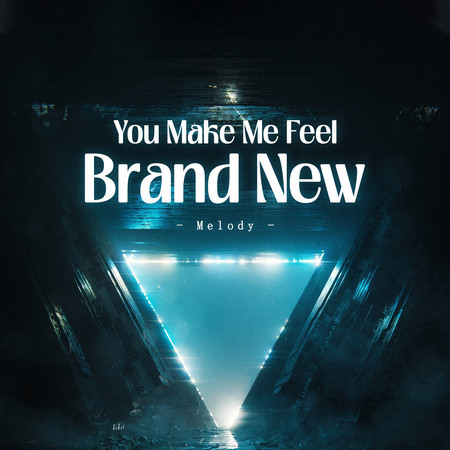 You Make Me Feel Brand New (Melody)