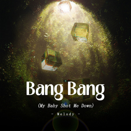 Bang Bang (My Baby Shot Me Down) [Melody]