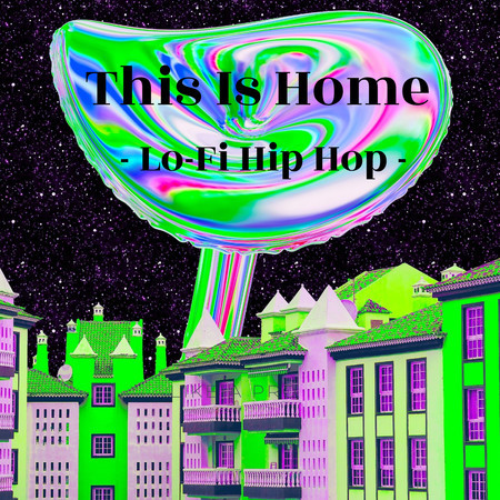 This Is Home -Lo-Fi Hip Hop -