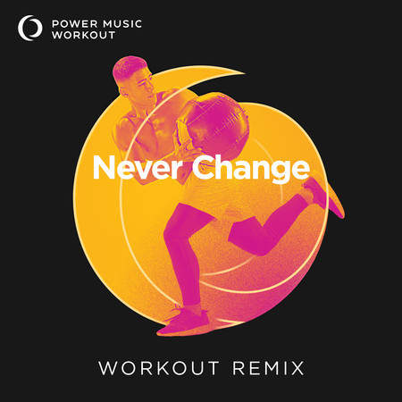 Never Change (Workout Remix 128 BPM)