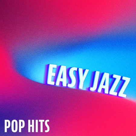 Easy Jazz: Pop Hits