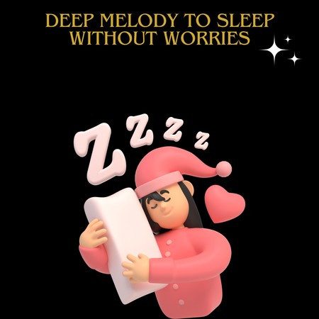 Deep Melody To Sleep Without Worries
