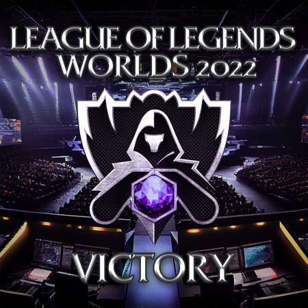 League of Legends Worlds 2022 Victory (Original Game Soundtrack)