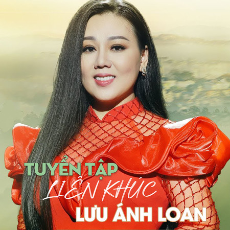 Tuyển Tập Liên Khúc Lưu Ánh Loan