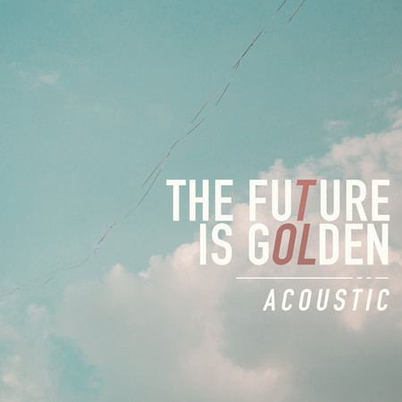 The Future Is Golden (Acoustic)