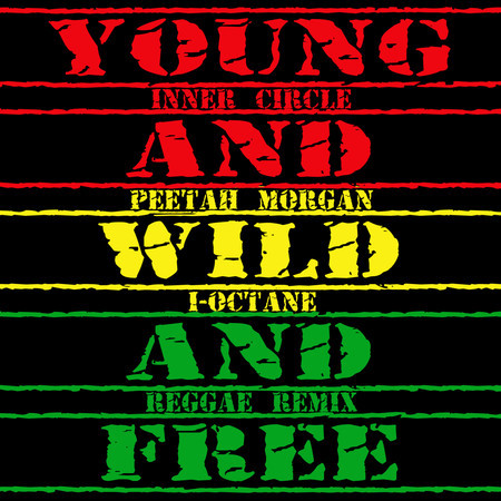 Young, Wild & Free (feat. I Octane, Peetah Morgan) (Reggae Remix)