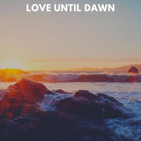 Love Until Dawn