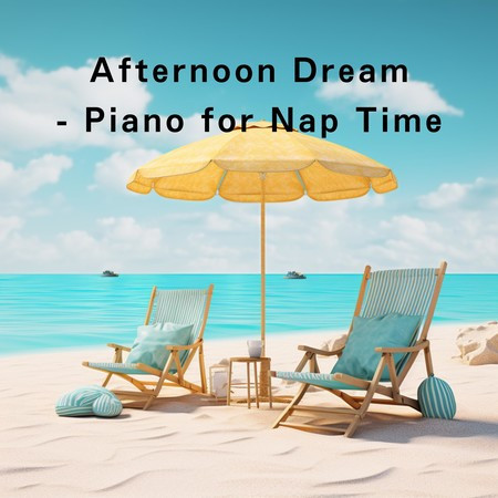Afternoon Dream - Piano for Nap Time