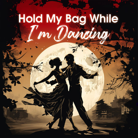 Hold My Bag While I'm Dancing