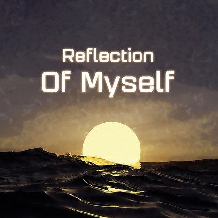 Reflection Of Myself