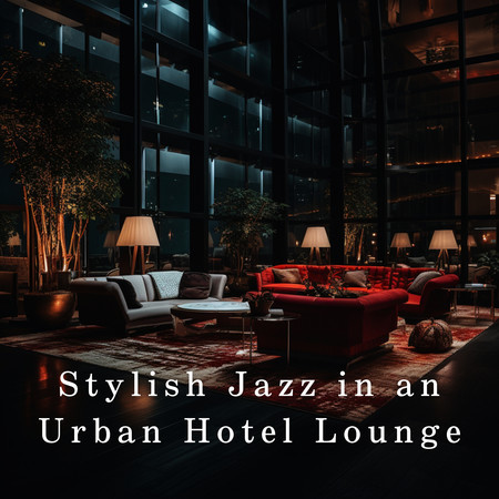 Stylish Jazz in an Urban Hotel Lounge