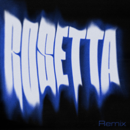ROSETTA (Remix)