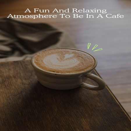 A Fun And Relaxing Atmosphere To Be In A Cafe