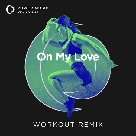 On My Love (Workout Remix 128 BPM)