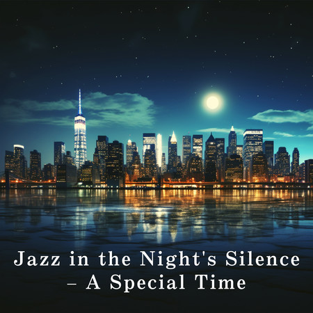 Jazz in the Night's Silence - A Special Time