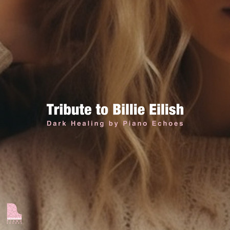 Tribute to Billie Eilish - Dark Healing by Piano Echoes