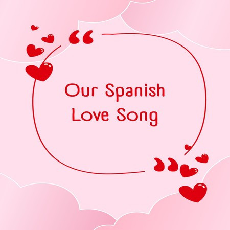 Our Spanish Love Song