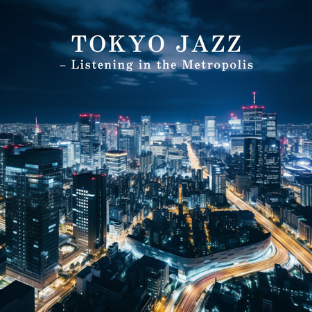 TOKYO JAZZ - Listening in the Metropolis