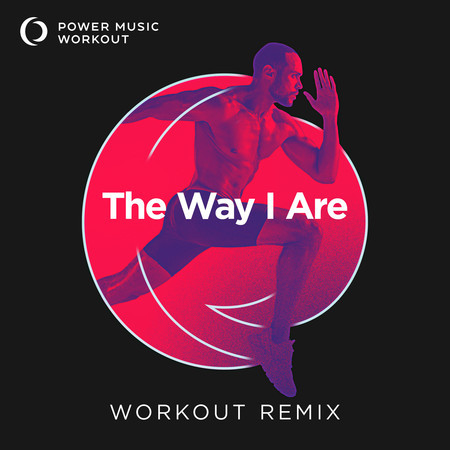 The Way I Are (Workout Version 128 BPM)