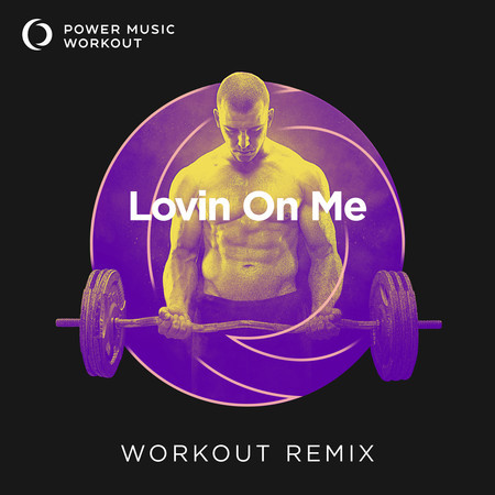Lovin On Me (Workout Version 128 BPM)