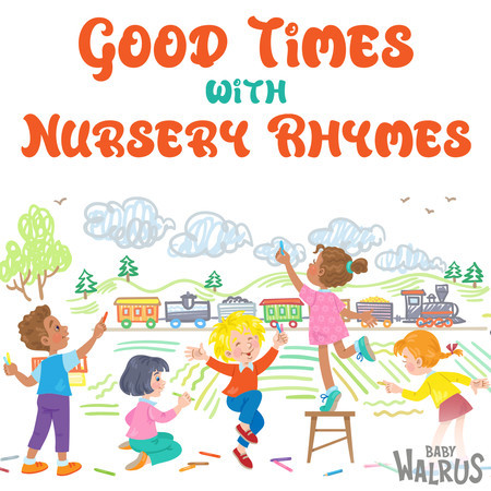 Good Times with Nursery Rhymes專輯 - Baby Walrus, Nursery Rhymes ...