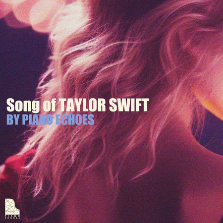 Song of Taylor Swift by Piano Echoes