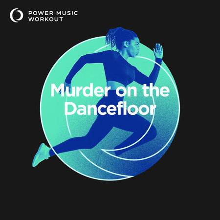 Murder on the Dancefloor (Workout Version 128 BPM)