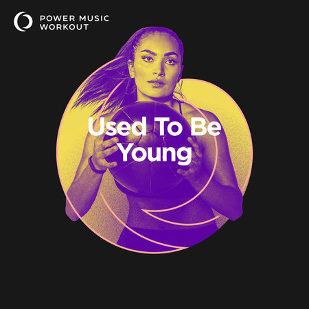 Used To Be Young (Workout Version 160 BPM)