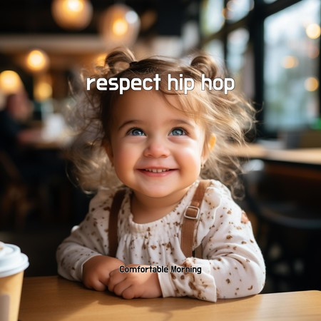 respect hip hop專輯 - Comfortable Morning undefined - LINE MUSIC