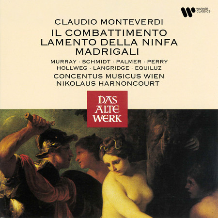 Monteverdi: Il combattimento, Lamento della ninfa & Madrigali