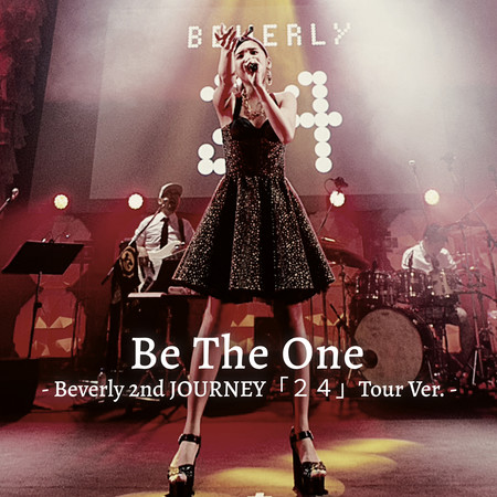Be The One - Beverly 2nd JOURNEY「２４」Tour Ver. -