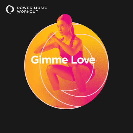 Gimme Love (Workout Version 128 BPM)